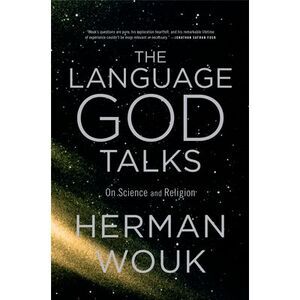 The Language God Talks: On Science and Religion -- Herman Wouk